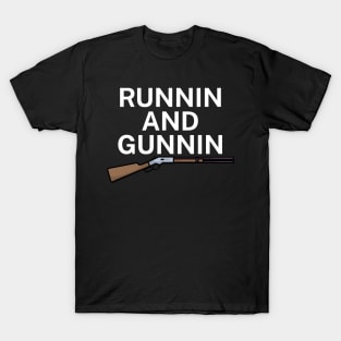 Runnin and gunnin T-Shirt